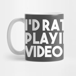 I'd Rather be Playing a Video Game Mug
